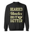 Bearded Uncles Do It Better Funny Uncle Sweatshirt