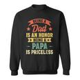 Being A Dad Is An Honor Being A Papa Is Priceless Vintage Sweatshirt