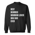 Best Bearded Bourbon Lover Dog Dad Ever Gift Gift For Mens Sweatshirt
