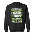 Best Buddy Fisher Gift Were More Than Just Fishing Friends Men Women Sweatshirt Graphic Print Unisex