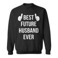 Best Future Husband Ever | Husband To Be Fiance Sweatshirt