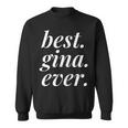 Best Gina Ever Name Personalized Woman Girl Bff Friend Sweatshirt