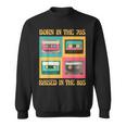 Born In The 70S - Raised In The 80S Funny Birthday Sweatshirt