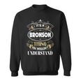 Bronson Thing You Wouldnt Understand Family Name V2 Sweatshirt