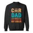 Car Dad Like A Regular Dad But Cooler Sweatshirt
