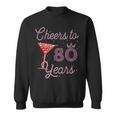 Cheers To 80 Years 80Th Birthday 80 Years Old Bday Sweatshirt