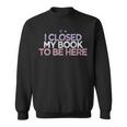 Colored Hearts Mom Funny I Closed My Book To Be Here Men Women Sweatshirt Graphic Print Unisex