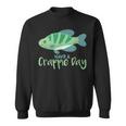 Crappie Day Funny FishingFor Anglers Gift Sweatshirt