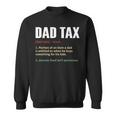 Dad Tax Funny Dad Tax Definition Mens Fathers Day Sweatshirt