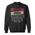Daddy Knows Everything If He Doesnt Know Fathers Day Sweatshirt