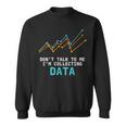 Data Analyst Collecting Data Digital Input Data Scientist Men Women Sweatshirt Graphic Print Unisex