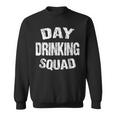 Day Drinking Squad| Support Day Drinking Sweatshirt