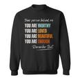 Dear Person Behind Me You Are Worthy Loved Beautiful Enough Sweatshirt