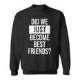 Did We Become Best Friend Yup Dad Baby Matching Fathers Day Sweatshirt