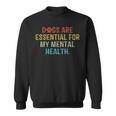 Dogs Are Essential For My Mental Health Quote Retro Vintage Sweatshirt