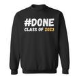 Done Class Of 2023 Graduation Funny Student Grad Seniors Sweatshirt