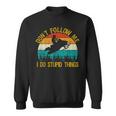 Dont Follow Me - Snowmobile Funny Saying Motor Sled Gifts Sweatshirt
