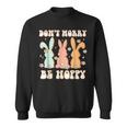 Dont Worry Be Hoppy Rabbit Cute Bunny Flowers Easter Day Sweatshirt