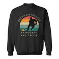 Easily Distracted By Hockey And Tacos Funny Hockey Players Sweatshirt