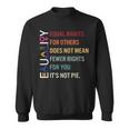 Equal Rights For Others Does Not Mean Fewer Rights For You Sweatshirt