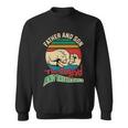 Father And Son The Legend And The Legacy Fathers Day Gift Sweatshirt