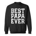 Fathers Day Gift Best Papa Ever Dad Grandpa Gift For Mens Sweatshirt