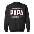 Fathers Day Gift Have No Fear Papa Is Here Gift For Mens Sweatshirt