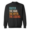 Foster The Man The Myth The Legend First Name Foster Gift For Mens Sweatshirt