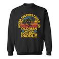 Funny An Old Man With A Pickleball Paddle Men Dad Gift Sweatshirt