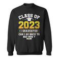 Funny Class Of 2023 I Graduated Can I Go Back To Bed Now Sweatshirt