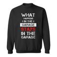 Funny Mechanic Saying What Happens In The Garage Stays Sweatshirt