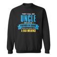 Funny Uncle Bad InfluenceLove Your Uncle Sweatshirt