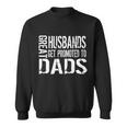 Great Husbands Get Promoted To Dads Sweatshirt