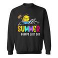 Happy Last Day Of School Teacher Student Hello Summer Gifts Sweatshirt