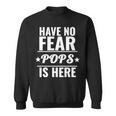 Have No Fear Pops Is Here Dad Father’S Day Sweatshirt