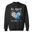 Heart Autism In April We Wear Blue Autism Awareness Month Sweatshirt
