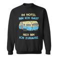 Im Hotel Bin Ich Gast Hier Bin Ich Zuhause Camper Sweatshirt