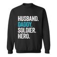 Husband Daddy Soldier Hero Legend Father Gift Military Gift Sweatshirt