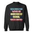 I Am A Single Dad Who Is Addicted To Cool Math Games Gamer Sweatshirt