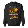 I Am Black History Lifetime Cool Black History Month Pride Sweatshirt