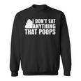 I Dont Eat Anything That Poops Funny Vegan Plant-Based Diet Sweatshirt