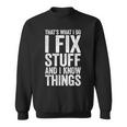 I Fix Stuff And I Know Things Mechanic Sweatshirt