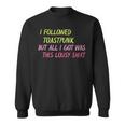 I Followed Toastpunk But All I Got Was This Lousy Sweatshirt
