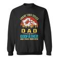 I Have Two Titles Dad And Godfather Funny Family Fathers Day Sweatshirt