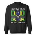I Have Two Titles Dad And Grandpa Men Brazilian Fathers Day Sweatshirt