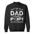 I Have Two Titles Dad And Popi And I Rock Them Both Sweatshirt