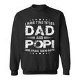 I Have Two Titles Dad And PopiFathers Day Gift Sweatshirt