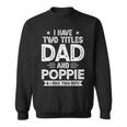 I Have Two Titles Dad And Poppie I Rock Them Both V2 Sweatshirt