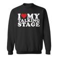 I Heart My Talking Stage I Love My Talking Stage Sweatshirt