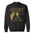 I Like Bourbon And Baseball Maybe 3 People I Like Bourbon Sweatshirt